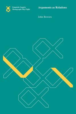 Arguments as Relations (Linguistic Inquiry Monographs)