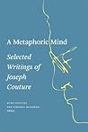 A Metaphoric Mind: Selected Writings of Joseph Couture