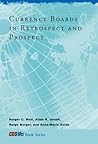 Currency Boards in Retrospect and Prospect (CESifo Book) Currency Boards in Retrospect and Prospect (CESifo Book)