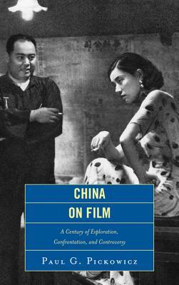 China on Film: A Century of Exploration, Confrontation, and Controversy (Paperback)