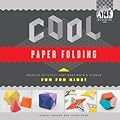 Cool Paper Folding: Creative Activities That Make Math & Science Fun for Kids!