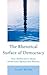 The Rhetorical Surface of Democracy: How Deliberative Ideals Undermine Democratic Politics