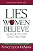 Lies Women Believe by Nancy Leigh DeMoss