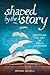 Shaped by the Story by Michael Novelli