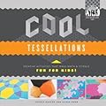 Cool Tessellations: Creative Activities That Make Math & Science Fun for Kids!