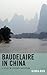 Baudelaire in China: A Study in Literary Reception