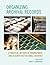Organizing Archival Records: A Practical Method of Arrangement and Description for Small Archives (American Association for State and Local History)
