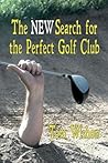 The New Search for the Perfect Golf Club by Tom Wishon