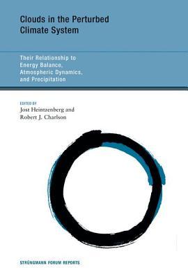 Clouds in the Perturbed Climate System: Their Relationship to Energy Balance, Atmospheric Dynamics, and Precipitation (Strungmann Forum Reports)