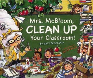 Mrs. McBloom, Clean Up Your Classroom! (Hardcover)