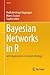 Bayesian Networks in R by Radhakrishnan Nagarajan