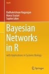 Bayesian Networks in R: with Applications in Systems Biology