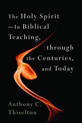 The Holy Spirit: In Biblical Teaching, through the Centuries, and Today (Paperback)