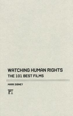 Watching Human Rights: The 101 Best Films (International Studies Intensives)