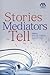 Stories Mediators Tell