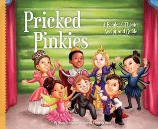 Pricked Pinkies: A Readers' Theater Script and Guide (Readers' Theater: How to Put on a Production)