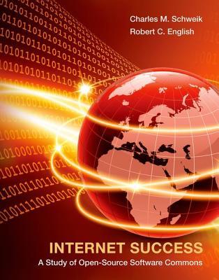 Internet Success: A Study of Open-Source Software Commons (Mit Press)