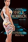 I'd Rather Be with You by Mary B. Morrison