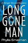 Long Gone Man (A Singer Brown Mystery #1) Long Gone Man (A Singer Brown Mystery #1)