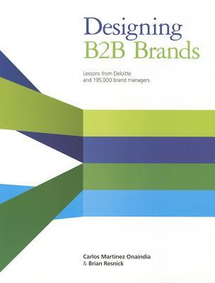 Designing B2B Brands: Lessons from Deloitte and 195,000 Brand Managers (Hardcover)