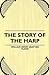 The Story of the Harp by G Bramwell Evens