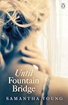 Until Fountain Bridge by Samantha Young