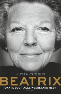 Beatrix: Dwars door alle weerstand heen