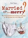 Married or... merry? by Kata Papas