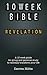 Revelation: 10 Week Bible: A 10 week guide for group and personal study to radically transform your life