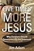 Five Times More Jesus:  Why...