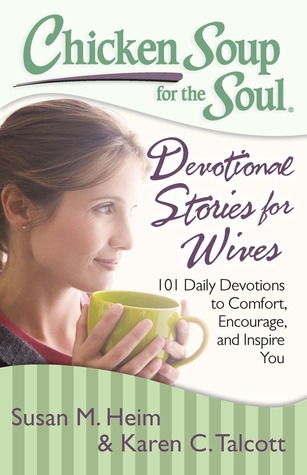 Chicken Soup for the Soul: Devotional Stories for Wives: 101 Daily Devotions to Comfort, Encourage, and Inspire You