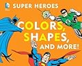 Super Heroes Colors, Shapes & More