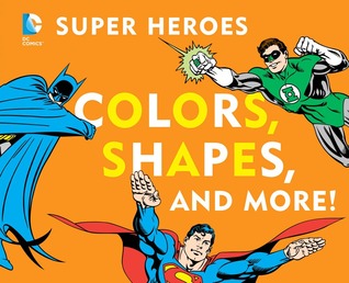 Super Heroes Colors, Shapes & More (Board Book)