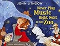 Never Play Music Right Next to the Zoo 