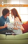 From This Day On by Janice Kay Johnson From This Day On by Janice Kay Johnson