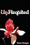 Un.Requited by Reese Morgan