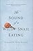 The Sound of a Wild Snail Eating