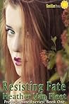 Resisting Fate by Heather Van Fleet