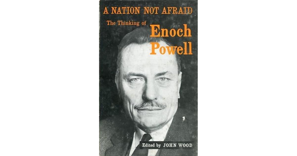 A Nation Not Afraid The Thinking Of Enoch Powell By Enoch Powell A Nation Not Afraid The Thinking Of Enoch Powell By Enoch Powell