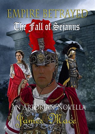 Empire Betrayed: The Fall of Sejanus (Kindle Edition)