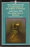 A Vindication of the Rights of Woman/The Subjection of Women by Mary Wollstonecraft