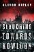Slouching Towards Kowloon