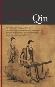 Qin: En berättelse om det kinesiska instrumentet qin och dess betydelse i den bildade klassens liv...
