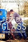 Perfect Glass by Laura Anderson Kurk