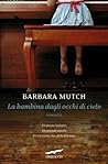 La bambina dagli occhi di cielo by Barbara Mutch