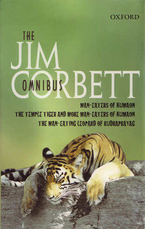 The Jim Corbett Omnibus: "Man-eaters of Kumaon", "Man-eating Leopard of Rudraprayag" and "Temple Tiger and More Man-eaters of Kumaon" (Hardcover)