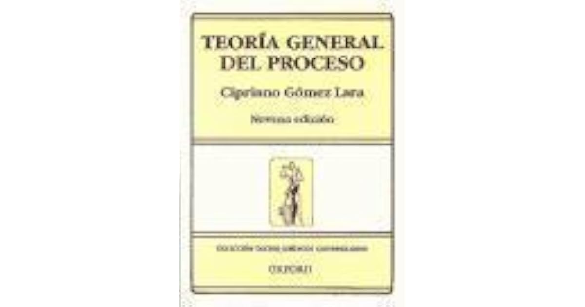 Teoría general del proceso by Cipriano Gómez Lara