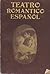 Teatro romántico español: La conjuración de Venecia, Don Álvaro o la fuerza del sino, El trovador, Los amantes de Teruel, Don Juan Tenorio