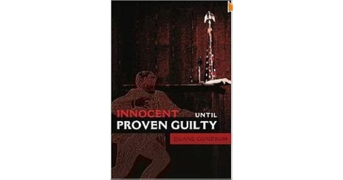 Innocent Until Proven Guilty by Duane Gundrum
