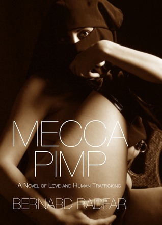 Mecca Pimp: A Novel of Love and Human Trafficking